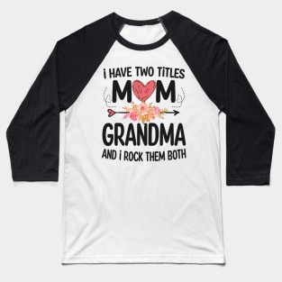grandma - i have two titles mom and grandma Baseball T-Shirt